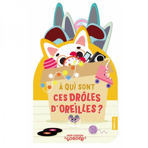 MON COUCOU SONORE - A QUI SONT CES DROLES D'OREILLES ?