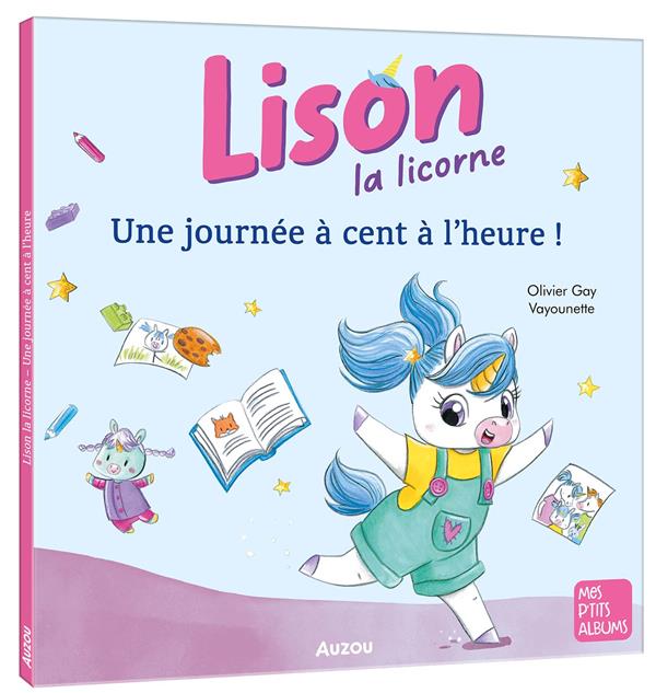 LISON LA LICORNE - UNE JOURNEE A CENT A L'HEURE !