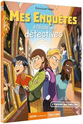 MES ENQUETES A L'ECOLE DES DETECTIVES - L'ENIGME DU TABLEAU