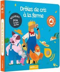 MES PREMIERS SONORES - DROLES DE CRIS A LA FERME