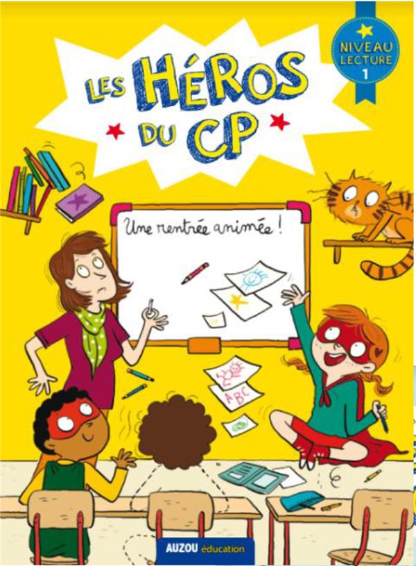 LES HEROS DU CP - NIVEAU 1 - UNE RENTREE ANIMEE