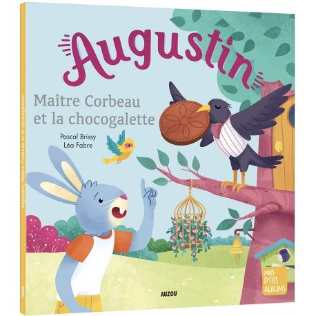 AUGUSTIN, MAITRE CORBEAU ET LA CHOCOGALETTE