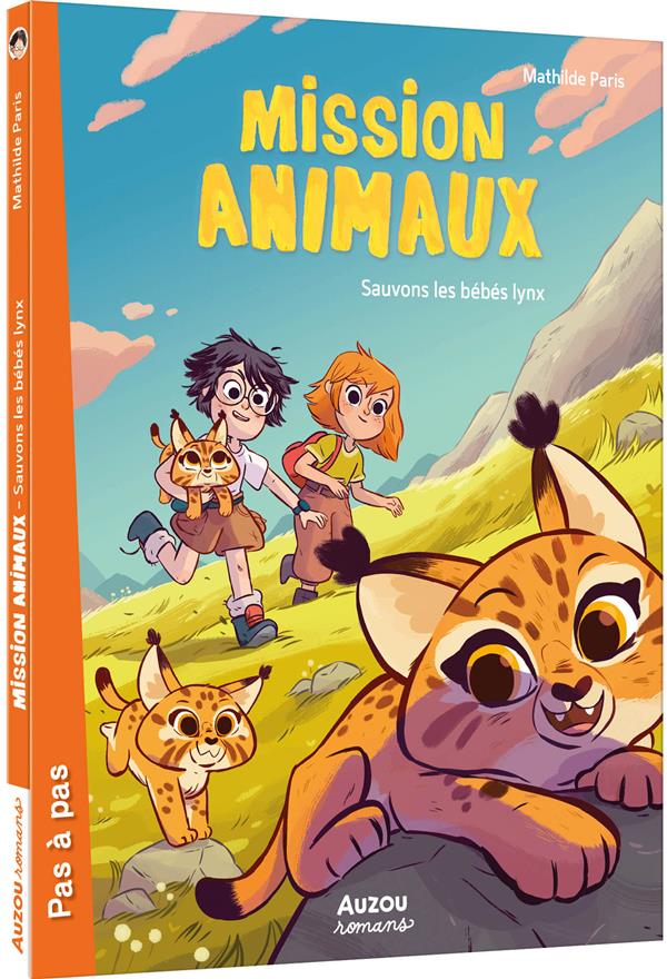 MISSION ANIMAUX - TOME 6 - SAUVONS LES BEBES LYNX