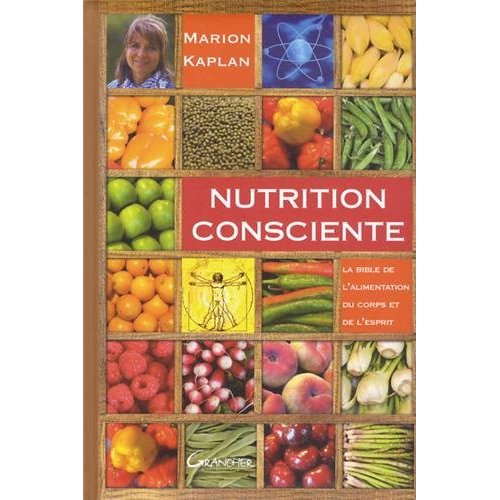 NUTRITION CONSCIENTE - LA BIBLE DE L'ALIMENTATION DU CORPS ET DE L'ESPRIT