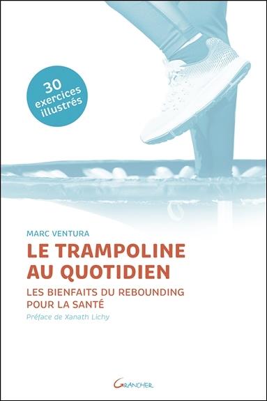 LE TRAMPOLINE AU QUOTIDIEN - LES BIENFAITS DU REBOUNDING POUR LA SANTE