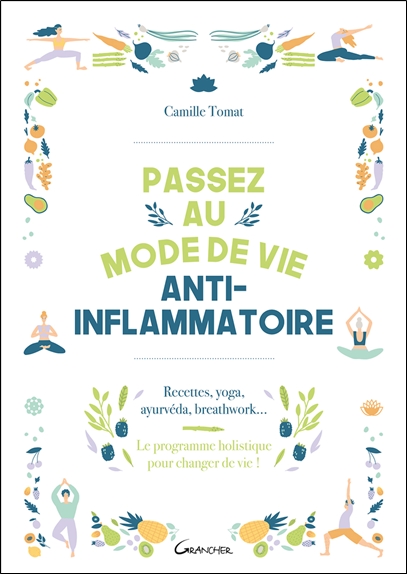 PASSEZ AU MODE DE VIE ANTI-INFLAMMATOIRE - RECETTES, YOGA, AYURVEDA, BREATHWORK