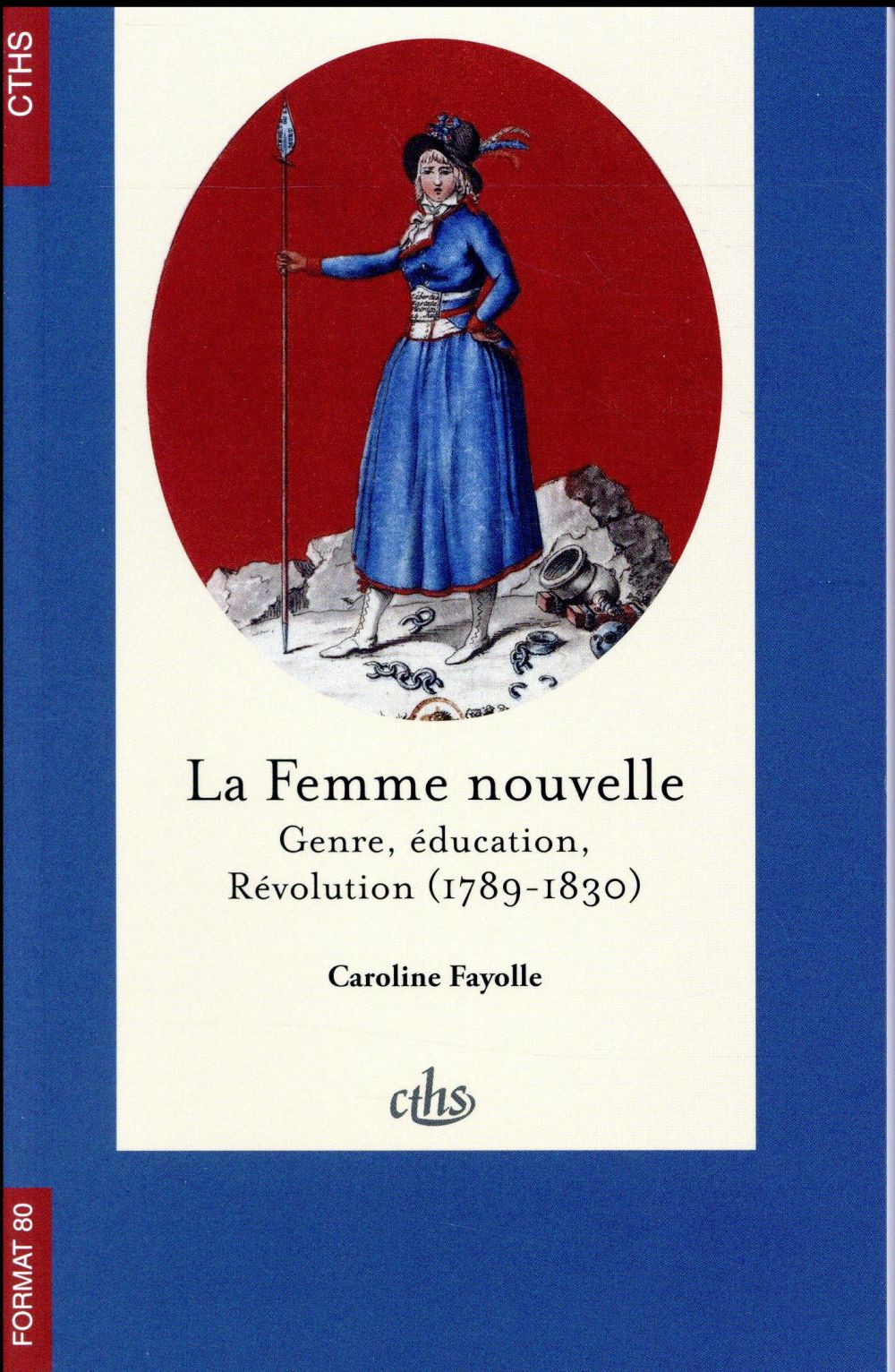 LA FEMME NOUVELLE - GENRE, EDUCATION, REVOLUTION (1789-1830)