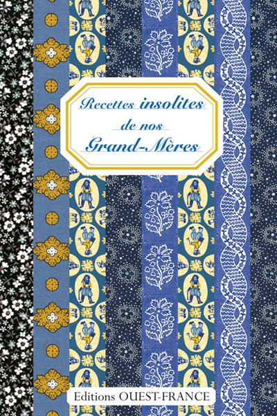RECETTES INSOLITES DE NOS GRAND-MERES