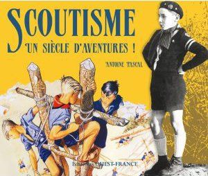 SCOUTISME, UN SIECLE D'AVENTURES !