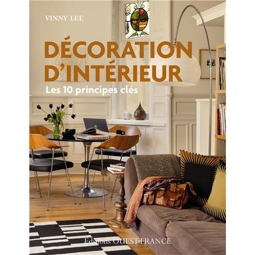 DECORATION D'INTERIEUR:10 PRINCIPES CLES