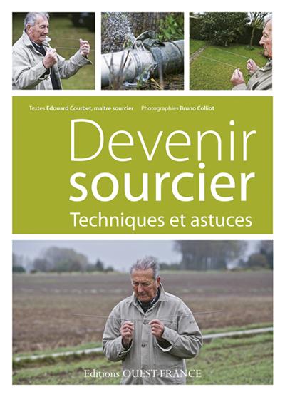 DEVENIR SOURCIER. TECHNIQUES ET ASTUCES