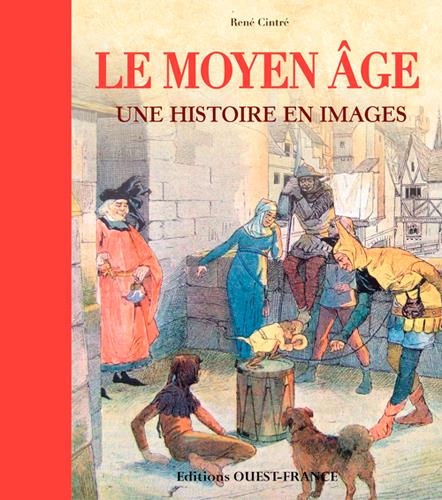 LE MOYEN AGE, UNE HISTOIRE EN IMAGES