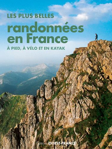 PLUS BELLES RANDONNEES EN FRANCE : A PIED, A VELO ET EN KAYAK