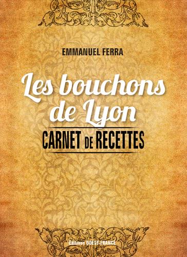 CARNET DE RECETTES DES BOUCHONS DE LYON