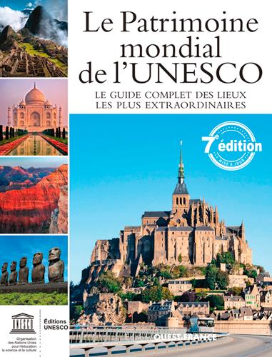 LE PATRIMOINE MONDIAL DE L'UNESCO - 7EME EDITION