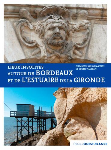 LIEUX INSOLITES AUTOUR DE BORDEAUX ET DE L'ESTUAIR