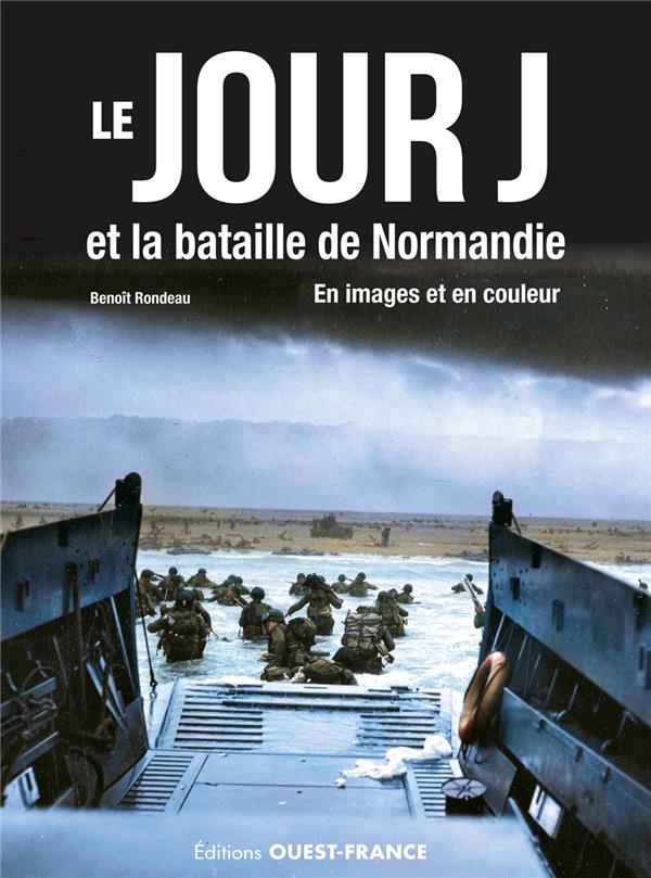 JOUR J, BATAILLE DE NORMANDIE - EN IMAGE ET EN COULEUR -
