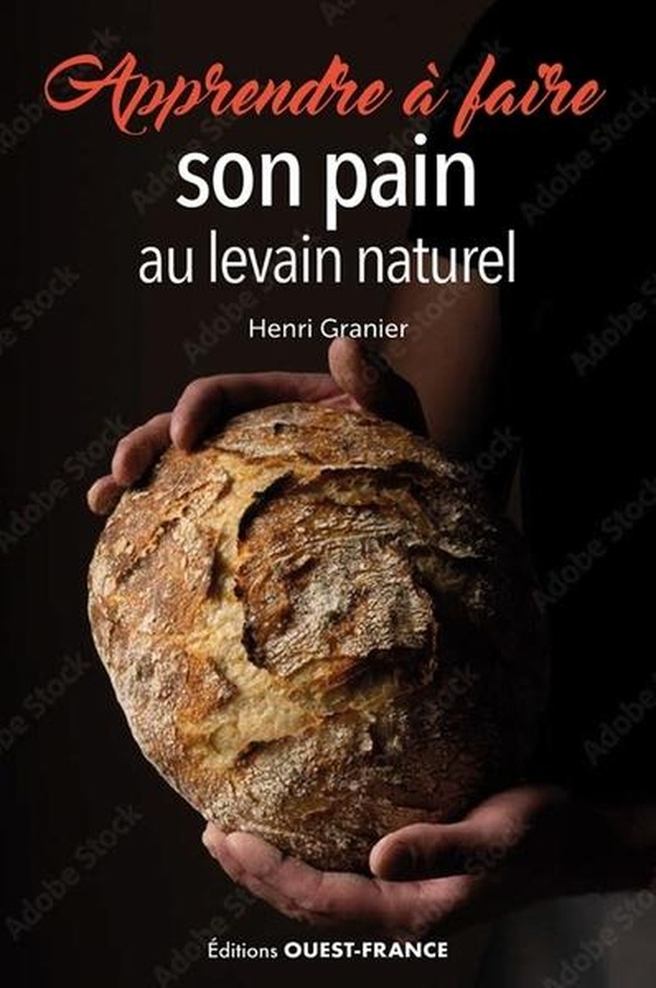 APPRENDRE A FAIRE SON PAIN AU LEVAIN NATUREL