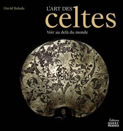 L'ART DES CELTES, VOIR AU-DELA DU MONDE