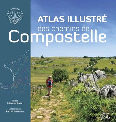 ATLAS ILLUSTRE DES CHEMINS DE COMPOSTELLE