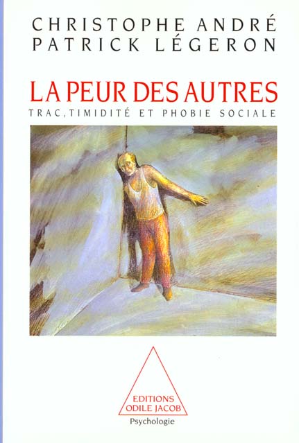 LA PEUR DES AUTRES - TRAC, TIMIDITE ET PHOBIE SOCIALE