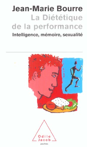 LA DIETETIQUE DE LA PERFORMANCE - INTELLIGENCE, MEMOIRE, SEXUALITE