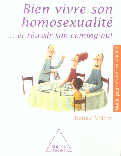 BIEN VIVRE SON HOMOSEXUALITE - ... ET REUSSIR SON COMING-OUT