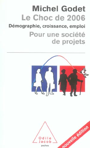LE CHOC DE 2006 - DEMOGRAPHIE, CROISSANCE, EMPLOI. POUR UNE SOCIETE DE PROJETS