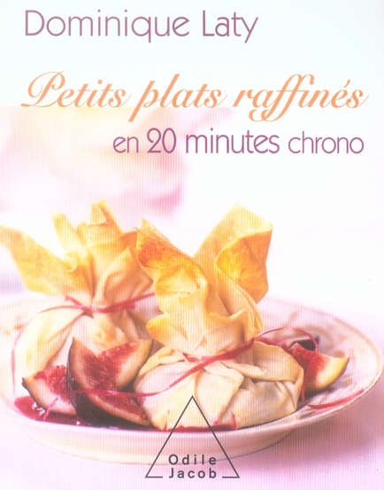 PETITS PLATS RAFFINES EN 20 MINUTES CHRONO