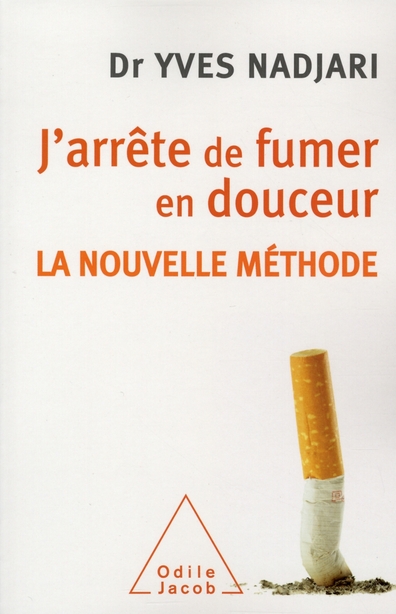 J'ARRETE DE FUMER EN DOUCEUR - LA NOUVELLE METHODE
