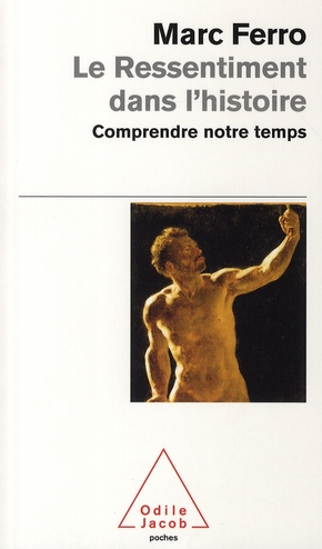 LE RESSENTIMENT DANS L'HISTOIRE - COMPRENDRE NOTRE TEMPS