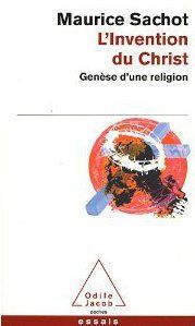 L'INVENTION DU CHRIST - GENESE D'UNE RELIGION