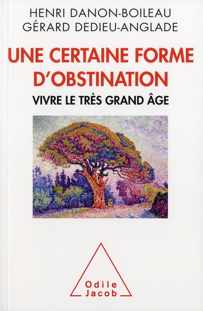 UNE CERTAINE FORME D'OBSTINATION - VIVRE LE TRES GRAND AGE