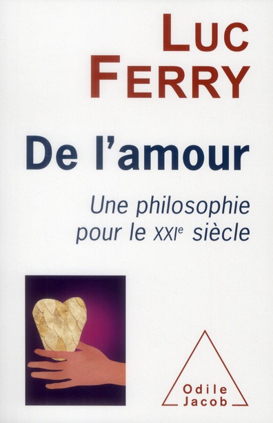 DE L'AMOUR - UNE PHILOSOPHIE POUR LE XXIE SIECLE