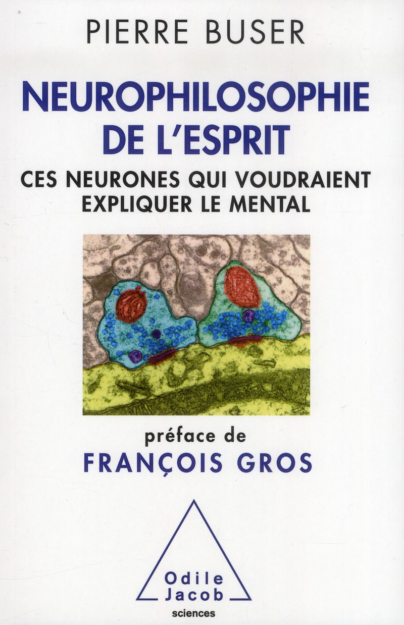 NEUROPHILOSOPHIE DE L'ESPRIT - CES NEURONES QUI VOUDRAIENT EXPLIQUER LE MENTAL