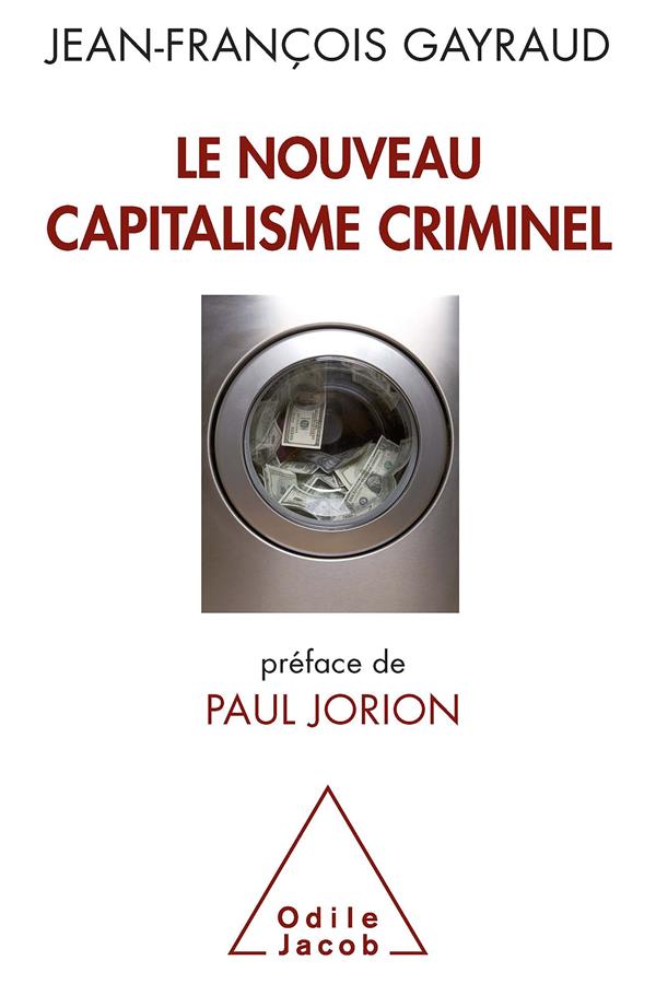 LE NOUVEAU CAPITALISME CRIMINEL - CRISES FINANCIERES, NARCOBANQUES, TRADING DE HAUTE FREQUENCE