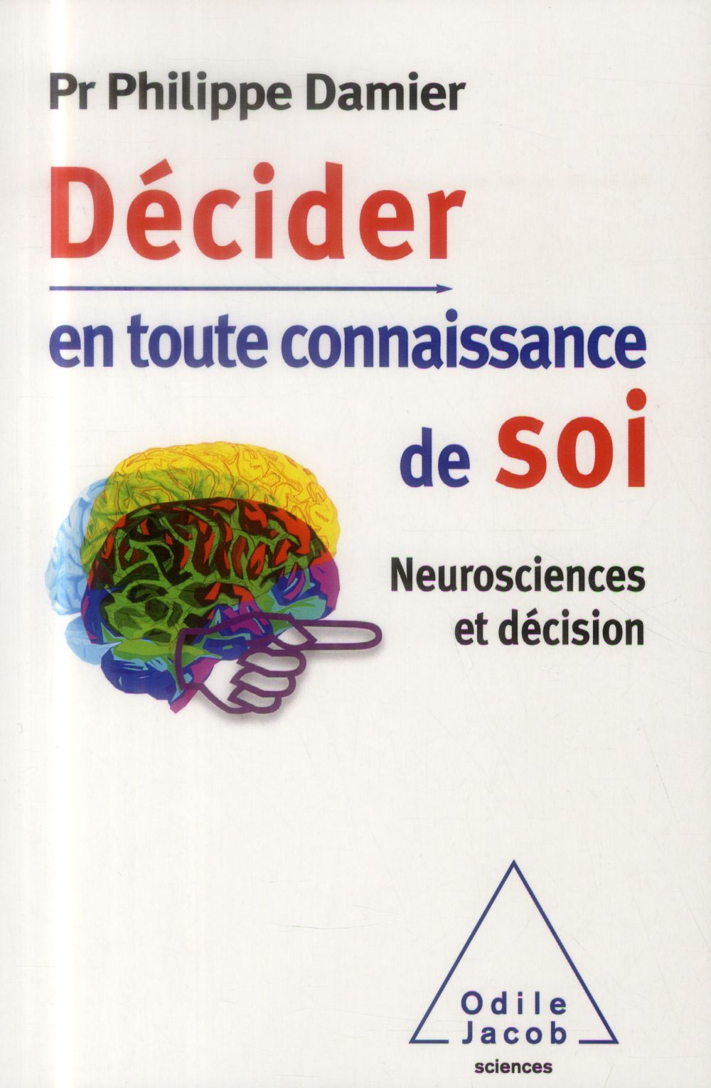 DECIDER EN TOUTE CONNAISSANCE DE SOI - NEUROSCIENCES ET DECISION