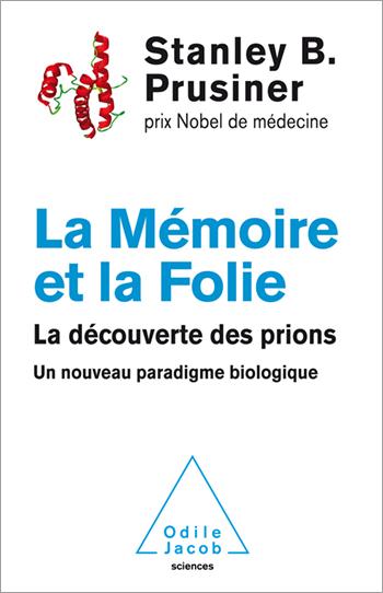 LA MEMOIRE ET LA FOLIE - LA DECOUVERTE DES PRIONS