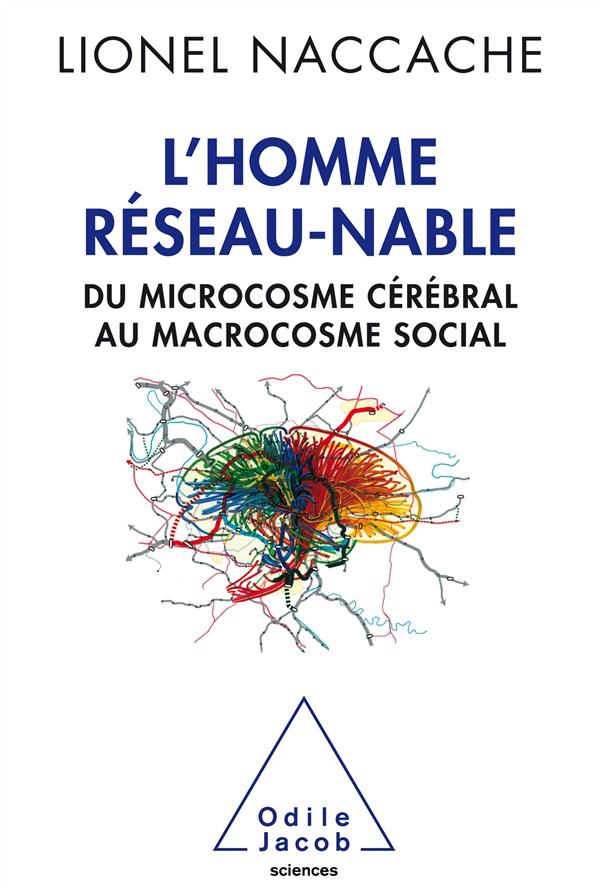 L'HOMME RESEAU-NABLE - DU MICROCOSME CEREBRAL AU MICROCOSME SOCIAL