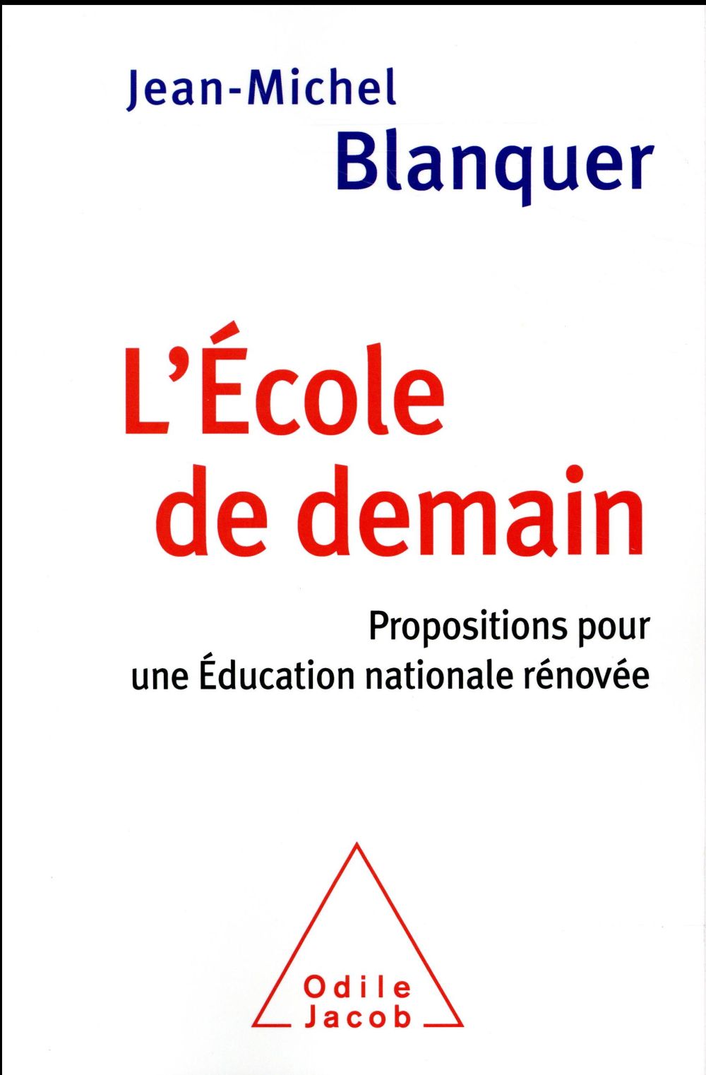 L'ECOLE DE DEMAIN - PROPOSITIONS POUR UNE EDUCATION NATIONALE RENOVEE