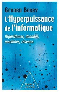 L'HYPERPUISSANCE  DE L'INFORMATIQUE - ALGORITHMES,DONNEES,MACHINES, RESEAUX