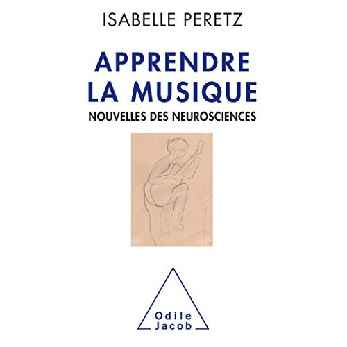 APPRENDRE LA MUSIQUE - NOUVELLES DES NEUROSCIENCES