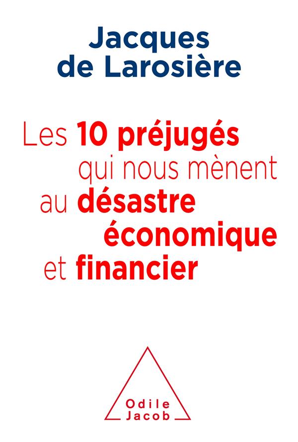 LES 10 PREJUGES QUI NOUS MENENT AU DESATRE ECONOMIQUE ET FINANCIER