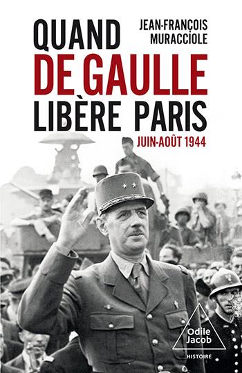QUAND DE GAULLE LIBERE PARIS - JUIN-AOUT 1944