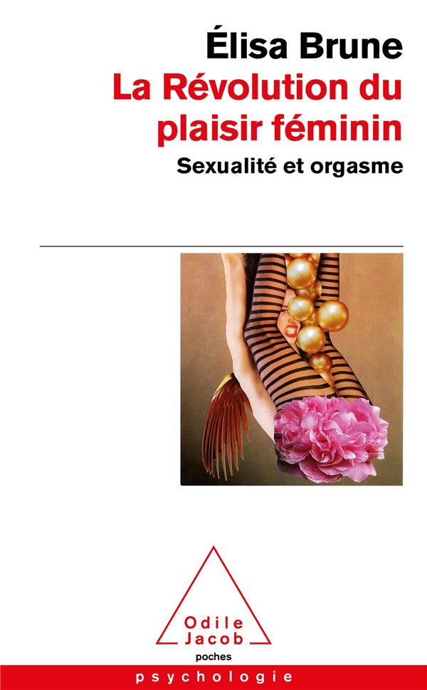 LA REVOLUTION DU PLAISIR FEMININ - SEXUALITE ET ORGASME