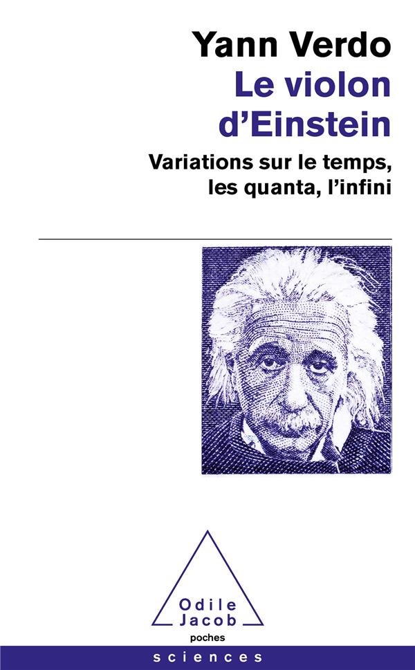 LE VIOLON D'EINSTEIN - VARIATIONS SUR LE TEMPS, LES QUANTA, L'INFINI LE VIOLON D'EINSTEIN - VARIATIONS SUR LE TEMPS, LES QUANTA, L'INFINI