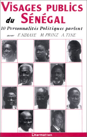 VISAGES PUBLICS AU SENEGAL - 10 PERSONNALITES POLITIQUES PARLENT