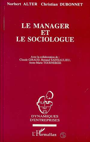 LE MANAGER ET LE SOCIOLOGUE - CORRESPONDANCE A PROPOS DE L'EVOLUTION DE FRANCE TELECOM DE 1978 A 199