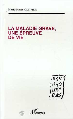 LA MALADIE GRAVE, UNE EPREUVE DE VIE
