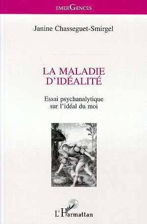 LA MALADIE D'IDEALITE - ESSAI PSYCHANALYTIQUE SUR L'IDEAL DU MOI